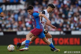 西甲焦点战:巴萨主场迎瓦伦西亚,锋线困境叠加伤病,卫冕之路再添变数。